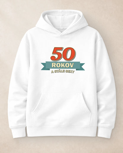 Mikina 50 rokov a stále sexy