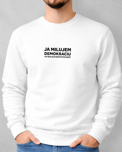 Mikina bez kapucne Ja milujem Demokraciu