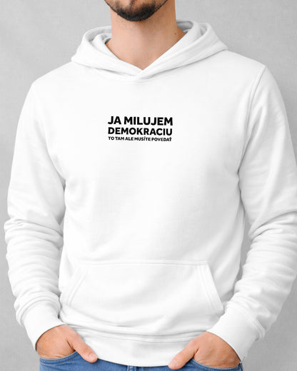 Mikina Ja milujem Demokraciu