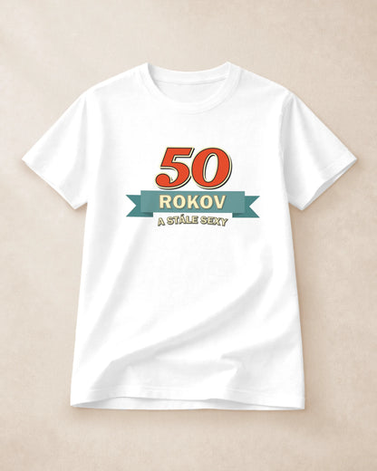 Pánske Tričko 50 rokov a stále sexy