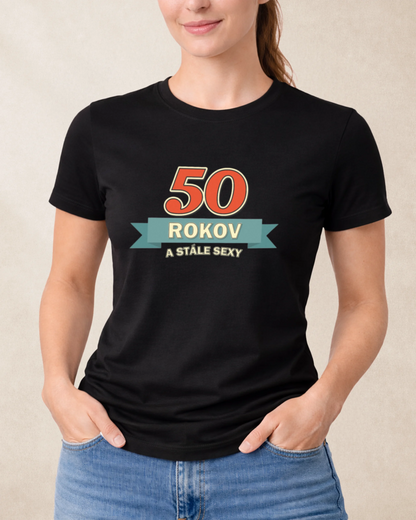 Dámske Tričko 50 rokov a stále sexy