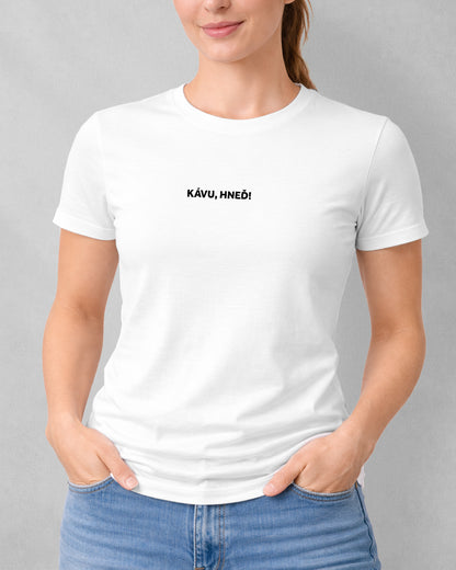 Dámske tričko Kávu, hneď!